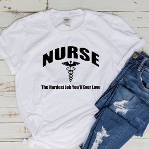 NURSE THE HARDEST JOB YOU'LL EVER LOVE
